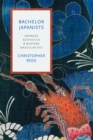 Bachelor Japanists : Japanese Aesthetics and Western Masculinities - eBook
