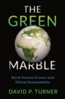 The Green Marble : Earth System Science and Global Sustainability - eBook