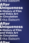 After Uniqueness : A History of Film and Video Art in Circulation - eBook