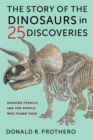 The Story of the Dinosaurs in 25 Discoveries : Amazing Fossils and the People Who Found Them - eBook