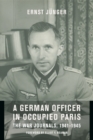A German Officer in Occupied Paris : The War Journals, 1941-1945 - eBook