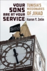 Your Sons Are at Your Service : Tunisia's Missionaries of Jihad - eBook