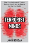 Terrorist Minds : The Psychology of Violent Extremism from Al-Qaeda to the Far Right - eBook