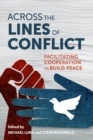 Across the Lines of Conflict : Facilitating Cooperation to Build Peace - eBook