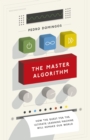 The Master Algorithm : How the Quest for the Ultimate Learning Machine Will Remake Our World - eBook