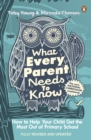 What Every Parent Needs to Know : How to Help Your Child Get the Most Out of Primary School - eBook