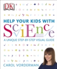 Help Your Kids with Science : A Unique Step-by-Step Visual Guide, Revision and Reference - eBook
