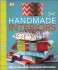 Handmade Interiors : Make Your Own Cushions, Blinds and Other Soft Furnishings - Book