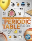 The Periodic Table Book : A Visual Encyclopedia of the Elements - Book