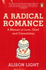 A Radical Romance : A Memoir of Love, Grief and Consolation - eBook
