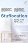 Stuffocation : Living More with Less - Book