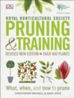 RHS Pruning and Training : Revised New Edition; Over 800 Plants; What, When, and How to Prune - Book