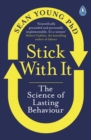 Stick with It : The Science of Lasting Behaviour - Book