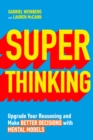 Super Thinking : Upgrade Your Reasoning and Make Better Decisions with Mental Models - Book