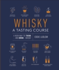 Whisky A Tasting Course : A New Way to Think – and Drink – Whisky - Book