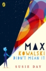 Max Kowalski Didn't Mean It - Book