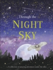 Through the Night Sky : A collection of amazing adventures under the stars - Book
