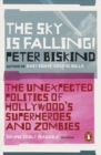 The Sky is Falling! : The Unexpected Politics of Hollywood’s Superheroes and Zombies - Book