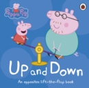 Peppa Pig: Up and Down : An Opposites Lift-the-Flap Book - Book