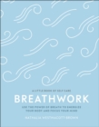 Breathwork : Use The Power Of Breath To Energise Your Body And Focus Your Mind - Book