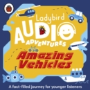Ladybird Audio Adventures: Amazing Vehicles - Book