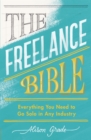 The Freelance Bible : Everything You Need to Go Solo in Any Industry - eBook
