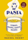An A-Z of Pasta : Stories, Shapes, Sauces, Recipes - Book