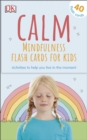 Calm - Mindfulness Flash Cards for Kids : 40 Activities to Help you Learn to Live in the Moment - Book