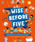 Wise Before Five : Amazing things to know before you start school - Book