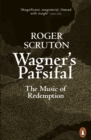 Wagner's Parsifal : The Music of Redemption - eBook