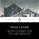 Death Comes for the Archbishop : Penguin Classics - eAudiobook