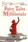 Fairy Tales for Millennials : 12 Problematic Stories Retold for the Modern World - Book