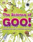 The Science of Goo! : From Saliva and Slime to Frogspawn and Fungus - Book
