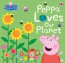 Peppa Pig: Peppa Loves Our Planet - Book