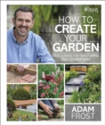 RHS How to Create your Garden : Ideas and Advice for Transforming your Outdoor Space - eBook