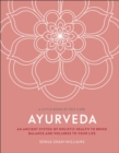 Ayurveda : An Ancient System of Holistic Health to Bring Balance and Wellness to Your Life - Book