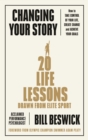 Changing Your Story : How To Take Control Of Your Life, Create Change And Achieve Your Goals - eBook