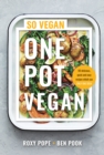 One Pot Vegan : 80 quick, easy and delicious plant-based recipes from the creators of SO VEGAN - eBook