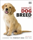 The Complete Dog Breed Book : Choose the Perfect Dog for You - eBook