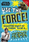 Star Wars Use the Force! : Discover what it takes to be a Jedi - eBook