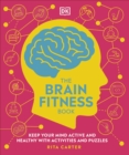 The Brain Fitness Book : Activities and Puzzles to Keep Your Mind Active and Healthy - Book