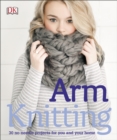 Arm Knitting : 30 No-Needle Projects for you and your Home - eBook