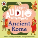 Ladybird Audio Adventures: Ancient Rome - eAudiobook