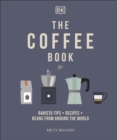 The Coffee Book : Barista Tips * Recipes * Beans from Around the World - Book
