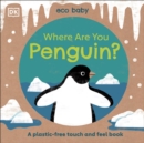 Eco Baby Where Are You Penguin? : A Plastic-free Touch and Feel Book - Book