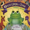 Once Upon A Time... there was a Thirsty Frog : A Tale About Sharing - Book