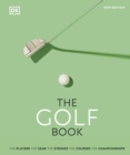 The Golf Book : The Players • The Gear • The Strokes • The Courses • The Championships - Book