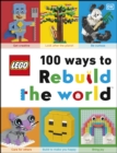 LEGO 100 Ways to Rebuild the World : Get inspired to make the world an awesome place! - eBook