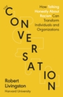 The Conversation : Shortlisted for the FT & McKinsey Business Book of the Year Award 2021 - Book
