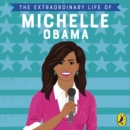 The Extraordinary Life of Michelle Obama - eAudiobook